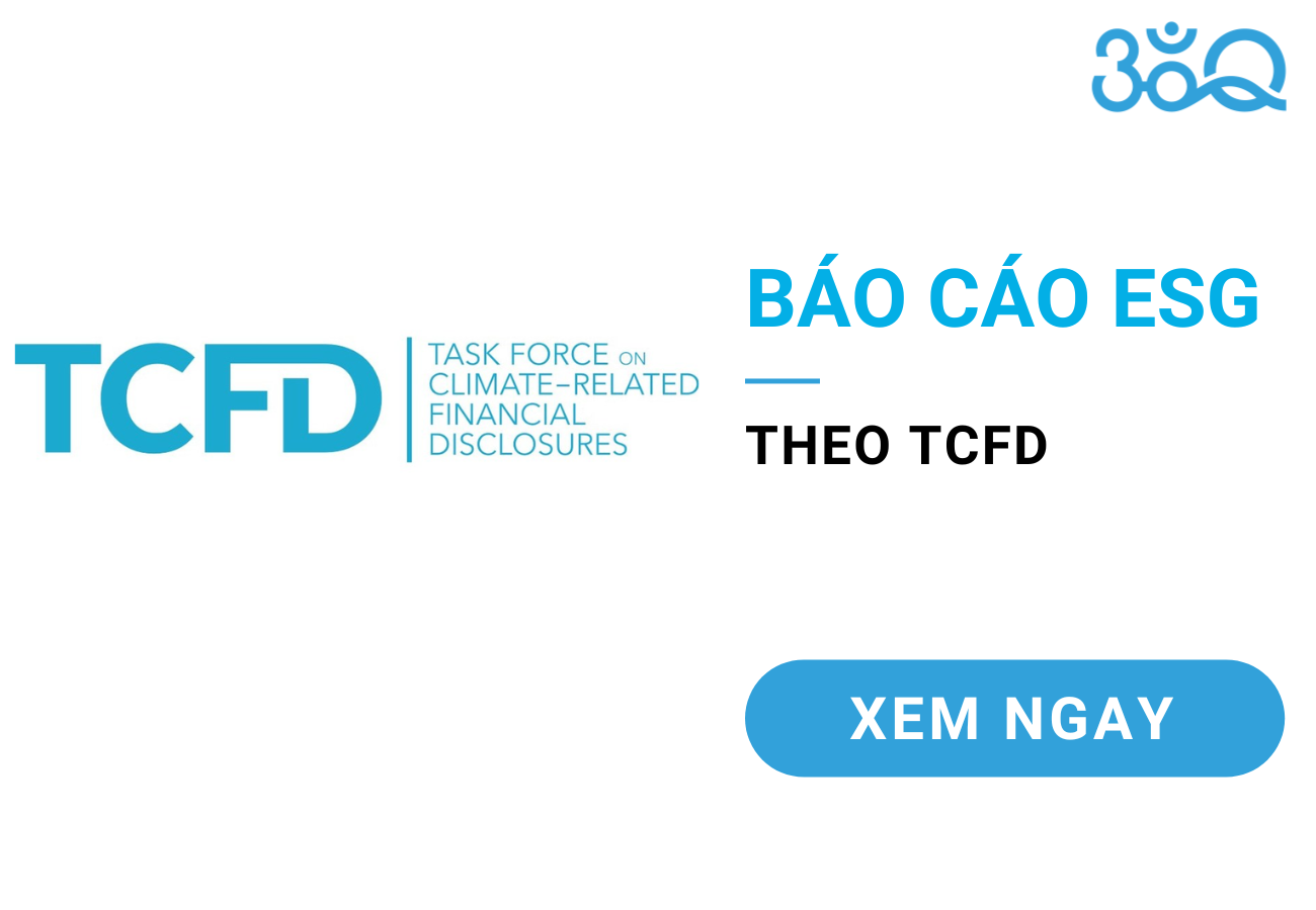 Báo cáo ESG theo TCFD, công bố rủi ro và cơ hội liên quan đến khí hậu, ảnh hưởng tài chính đến doanh nghiệp