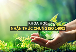 Chương trình đào tạo nhận thức chung Hệ thống Quản lý Môi trường ISO 14001:2015