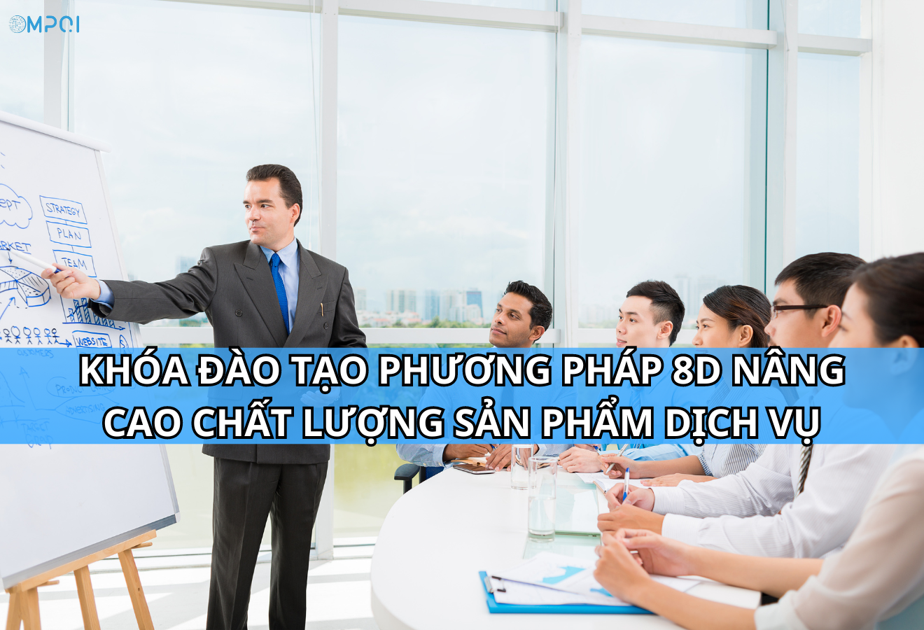 Khóa đào tạo áp dụng phương pháp 8D nâng cao chất lượng sản phẩm và dịch vụ